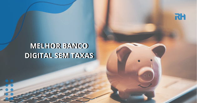 melhor banco digital sem taxas