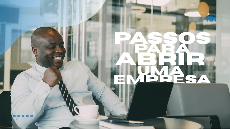Passos para Abrir uma Empresa da Forma Correta e Segura