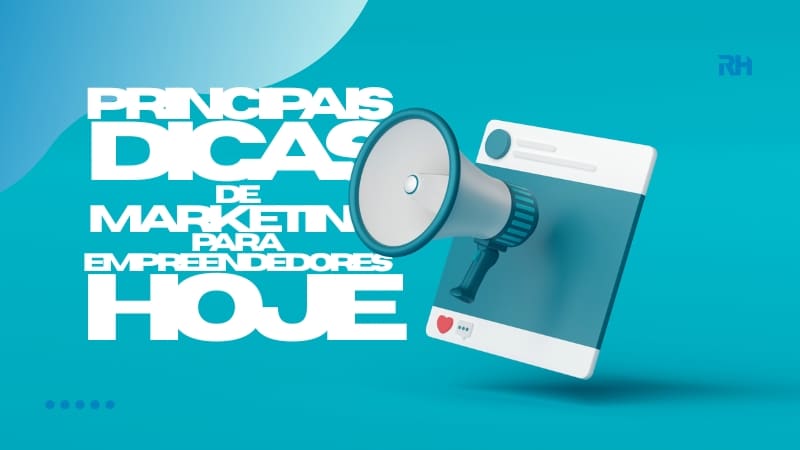 Principais Dicas de Marketing para Empreendedores Hoje