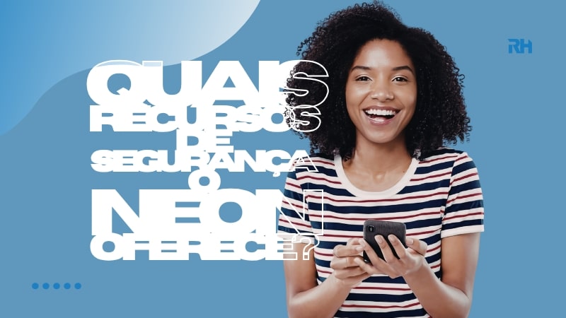 Quais Recursos de Segurança o Neon Oferece